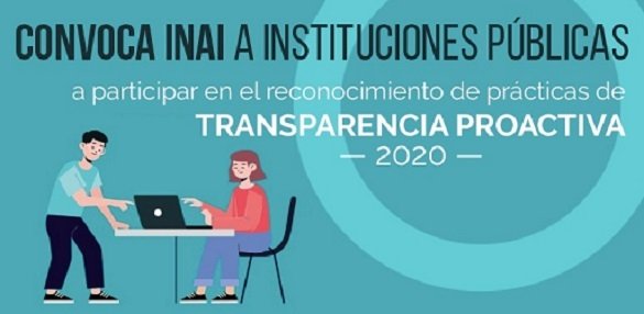 CONVOCA INAI A INSTITUCIONES PÚBLICAS A PARTICIPAR EN EL RECONOCIMIENTO DE PRÁCTICAS DE TRANSPARENCIA PROACTIVA