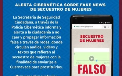 ALERTA LA POLICÍA CIBERNÉTICA DE LA SSC POR FAKE NEWS DE POSIBLES SECUESTROS DE MUJERES CON FINES DE EXPLOTACIÓN DE PERSONAS