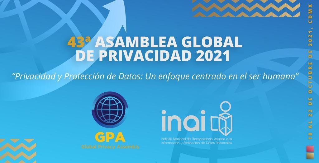 EN 2021, INAI CONVOCARÁ A LA 43° ASAMBLEA GLOBAL DE PRIVACIDAD