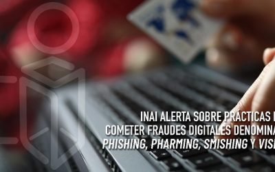 INAI ALERTA SOBRE PRÁCTICAS PARA COMETER FRAUDES DIGITALES DENOMINADAS PHISHING, PHARMING, SMISHING Y VISHING