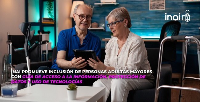 INAI PROMUEVE INCLUSIÓN DE PERSONAS ADULTAS MAYORES A REDES DIGITALES CON GUÍA DE ACCESO A LA INFORMACIÓN, PROTECCIÓN