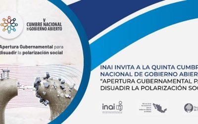 INVITA INAI A LA QUINTA CUMBRE NACIONAL DE GOBIERNO ABIERTO: “APERTURA GUBERNAMENTAL PARA DISUADIR LA POLARIZACIÓN SOCIAL»