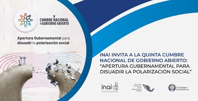 INVITA INAI A LA QUINTA CUMBRE NACIONAL DE GOBIERNO ABIERTO: “APERTURA GUBERNAMENTAL PARA DISUADIR LA POLARIZACIÓN SOCIAL»