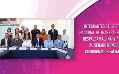 INTEGRANTES DEL SISTEMA NACIONAL DE TRANSPARENCIA RESPALDAN AL INAI Y PIDEN AL SENADO NOMBRAR A  COMISIONADOS FALTANTES