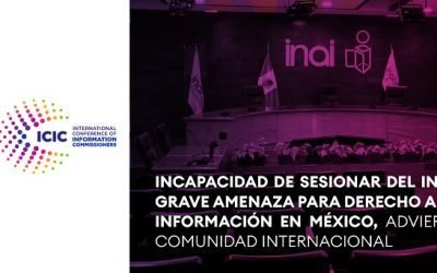 INCAPACIDAD DE SESIONAR DEL INAI, GRAVE AMENAZA PARA EL DERECHO A LA INFORMACIÓN EN MÉXICO, ADVIERTE COMUNIDAD INTERNACIONAL