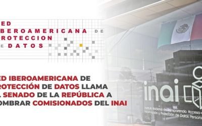 RED IBEROAMERICANA DE PROTECCIÓN DE DATOS LLAMA AL SENADO DE LA REPÚBLICA A NOMBRAR COMISIONADOS DEL INAI