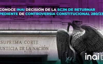 RECONOCE INAI DECISIÓN DE LA SCJN DE RETURNAR EXPEDIENTE DE CONTROVERSIA CONSTITUCIONAL 280/23