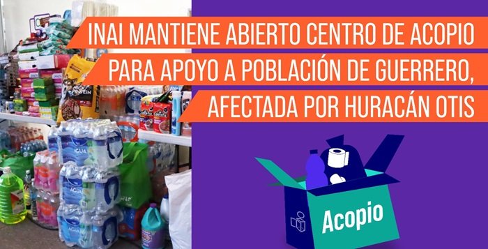 INAI mantiene abierto centro de acopio para apoyar población por huracán Otis