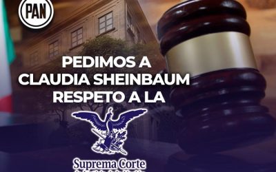 Respeto a la Suprema Corte de Justicia de la Nación, exige la dirigencia de Acción Nacional a Claudia Sheinbaum