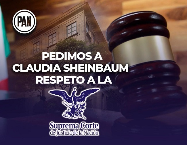 Respeto a la Suprema Corte de Justicia de la Nación, exige la dirigencia de Acción Nacional a Claudia Sheinbaum